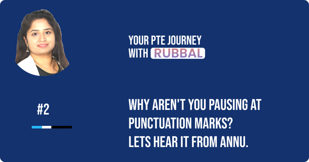 Why aren't you pausing at punctuation marks? Lets hear it from Annu.